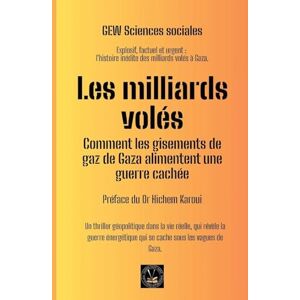 Gew Sciences Sociales Les milliards volés: Comment les gisements de gaz de Gaza alimentent une guerre cachée (Les Carnets de la Méditerranée.) Gew Sciences Sociales Les milliards volés: Comment les gisements de gaz de Gaza alimentent une guerre cachée (Les Carnets de la Méditerranée.)