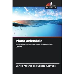 Dos Santos Azevedo, Carlos Alberto Piano aziendale: Microimpresa di pesca-turismo sulla costa del Camino Dos Santos Azevedo, Carlos Alberto Piano aziendale: Microimpresa di pesca-turismo sulla costa del Camino