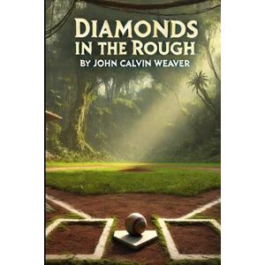 Weaver, John Calvin Diamonds in the Rough Weaver, John Calvin Diamonds in the Rough