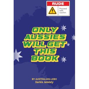 Jalalaty, Sarkis Only Aussies Will Get This Book Jalalaty, Sarkis Only Aussies Will Get This Book