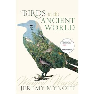 Mynott Birds in the Ancient World: Winged Words Mynott Birds in the Ancient World: Winged Words
