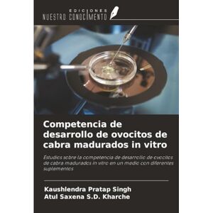 Singh, Kaushlendra Pratap Competencia de desarrollo de ovocitos de cabra madurados in vitro: Estudios sobre la competencia de desarrollo de ovocitos de cabra madurados in vitro en un medio con diferentes suplementos Singh, Kaushlendra Pratap Competencia de desarrollo de ovocitos de cabra madurados in vitro: Estudios sobre la competencia de desarrollo de ovocitos de cabra madurados in vitro en un medio con diferentes suplementos