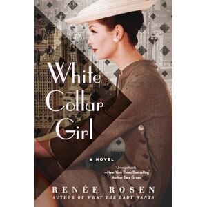 Rosen, Renée White Collar Girl: A Novel Rosen, Renée White Collar Girl: A Novel