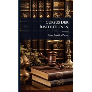 Puchta, Georg Friedrich Cursus Der Institutionen Puchta, Georg Friedrich Cursus Der Institutionen
