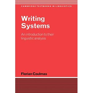 Coulmas, Florian Writing Systems: An Introduction to Their Linguistic Analysis (Cambridge Textbooks in Linguistics) Coulmas, Florian Writing Systems: An Introduction to Their Linguistic Analysis (Cambridge Textbooks in Linguistics)