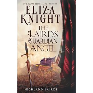Knight, Eliza The Laird's Guardian Angel (Highland Lairds) Knight, Eliza The Laird's Guardian Angel (Highland Lairds)