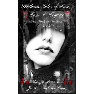Anna, Jo Southern Tales of Love, Loss, & Legacy (Four Novels in One Book) Anna, Jo Southern Tales of Love, Loss, & Legacy (Four Novels in One Book)