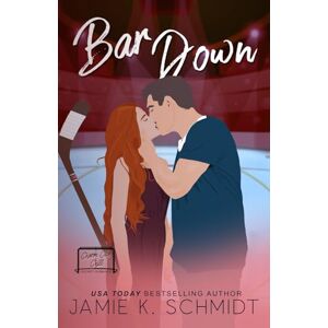 K. Schmidt, Jamie Bar Down: Charm City Chill Hockey Romance: 2 K. Schmidt, Jamie Bar Down: Charm City Chill Hockey Romance: 2