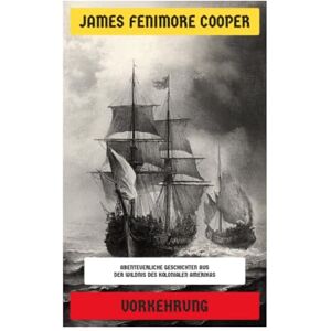 Cooper, James Fenimore Vorkehrung: Abenteuerliche Geschichten aus der Wildnis des kolonialen Amerikas Cooper, James Fenimore Vorkehrung: Abenteuerliche Geschichten aus der Wildnis des kolonialen Amerikas