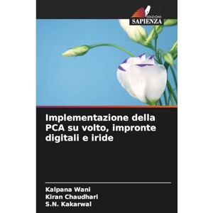 Wani, Kalpana Implementazione della PCA su volto, impronte digitali e iride Wani, Kalpana Implementazione della PCA su volto, impronte digitali e iride