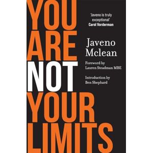 Mclean, Javeno You Are Not Your Limits: Introduction by Ben Shephard Mclean, Javeno You Are Not Your Limits: Introduction by Ben Shephard