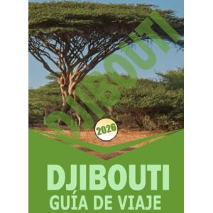 Woodby, Adam. N DJIBOUTI GUÍA DE VIAJE 2026: "Itinerarios prácticos, cultura local, aventuras en la naturaleza y esenciales de viaje para exploradores independientes Woodby, Adam. N DJIBOUTI GUÍA DE VIAJE 2026: "Itinerarios prácticos, cultura local, aventuras en la naturaleza y esenciales de viaje para exploradores independientes