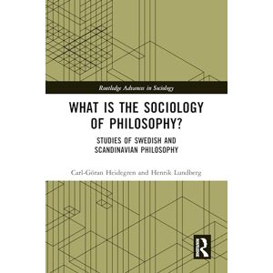Heidegren, Carl-Göran What is the Sociology of Philosophy?: Studies of Swedish and Scandinavian Philosophy (Routledge Advances in Sociology) Heidegren, Carl-Göran What is the Sociology of Philosophy?: Studies of Swedish and Scandinavian Philosophy (Routledge Advances in Sociology)