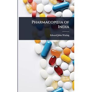Waring, Edward John PharmacopÅ"ia of India Waring, Edward John PharmacopÅ"ia of India