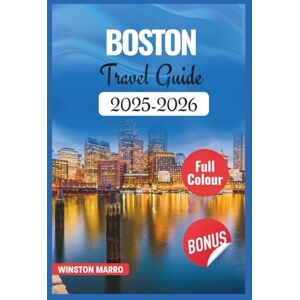 Marro, Winston Boston Travel Guide 2025-2026: Your Essential Companion to Explore Historic Freedom Trails, Bustling Neighborhoods, Local Eats, Day Trips, and Hidden ... Photos (THE ULTIMATE TRAVEL GUIDE SERIES) Marro, Winston Boston Travel Guide 2025-2026: Your Essential Companion to Explore Historic Freedom Trails, Bustling Neighborhoods, Local Eats, Day Trips, and Hidden ... Photos (THE ULTIMATE TRAVEL GUIDE SERIES)