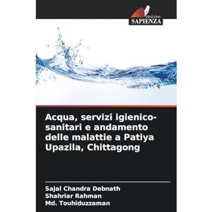 Debnath, Sajal Chandra Acqua, servizi igienico-sanitari e andamento delle malattie a Patiya Upazila, Chittagong Debnath, Sajal Chandra Acqua, servizi igienico-sanitari e andamento delle malattie a Patiya Upazila, Chittagong
