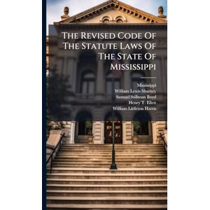 The Revised Code Of The Statute Laws Of The State Of Mississippi The Revised Code Of The Statute Laws Of The State Of Mississippi