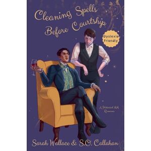 Wallace, Sarah Cleaning Spells Before Courtship: A Historical MM Romance Dyslexia Friendly Version: 4 (Fae & Human Relations: A Regency Fantasy) Wallace, Sarah Cleaning Spells Before Courtship: A Historical MM Romance Dyslexia Friendly Version: 4 (Fae & Human Relations: A Regency Fantasy)
