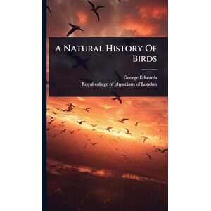 Edwards, George A Natural History Of Birds Edwards, George A Natural History Of Birds