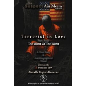 Alnoaimi, Abdulla Majed Terrorist in Love Part 4: The Worst Of The Worst: The Suspect Ain Meem Book Vol.1 Alnoaimi, Abdulla Majed Terrorist in Love Part 4: The Worst Of The Worst: The Suspect Ain Meem Book Vol.1