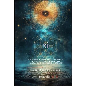 (SILENOS), La Tejedora de Mundos KI: La Tierra Primordial y el Origen del Cosmos Sumerio (MESOPOTAMIA) (SILENOS), La Tejedora de Mundos KI: La Tierra Primordial y el Origen del Cosmos Sumerio (MESOPOTAMIA)