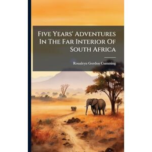 Gordon-Cumming, Roualeyn Five Years' Adventures In The Far Interior Of South Africa Gordon-Cumming, Roualeyn Five Years' Adventures In The Far Interior Of South Africa