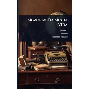 Neuville, Josephina Memorias Da Minha Vida Neuville, Josephina Memorias Da Minha Vida