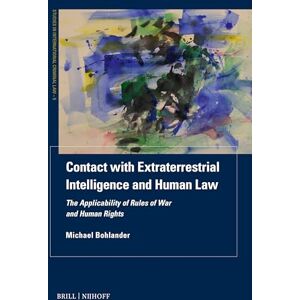 Bohlander, Michael Contact with Extraterrestrial Intelligence and Human Law: The Applicability of Rules of War and Human Rights: 5 (Studies in International Criminal Law, 5) Bohlander, Michael Contact with Extraterrestrial Intelligence and Human Law: The Applicability of Rules of War and Human Rights: 5 (Studies in International Criminal Law, 5)