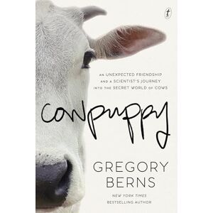 Greg Berns Cowpuppy: An unexpected friendship and a scientist's journey into the secret world of cows Greg Berns Cowpuppy: An unexpected friendship and a scientist's journey into the secret world of cows