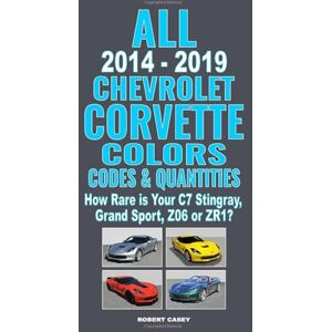 Casey, Robert All 2014-2019 Chevrolet Corvette Colors, Codes & Quantities: How Rare is Your C7 Stingray, Grand Sport, Z06, or ZR1? Casey, Robert All 2014-2019 Chevrolet Corvette Colors, Codes & Quantities: How Rare is Your C7 Stingray, Grand Sport, Z06, or ZR1?