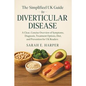 Dr. Helen J. Ward The Simplified UK Guide to Diverticular Disease: A Clear, Practical Overview of Symptoms, Diagnosis, Diet, Treatment Options, and Prevention for UK Readers Dr. Helen J. Ward The Simplified UK Guide to Diverticular Disease: A Clear, Practical Overview of Symptoms, Diagnosis, Diet, Treatment Options, and Prevention for UK Readers