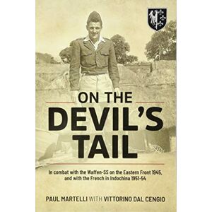 Martelli, Paul On the Devil's Tail: In Combat with the Waffen-SS on the Eastern Front 1945, and with the French in Indochina 1951-54 Martelli, Paul On the Devil's Tail: In Combat with the Waffen-SS on the Eastern Front 1945, and with the French in Indochina 1951-54