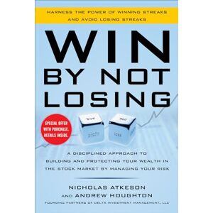 ATKESON Win By Not Losing: A Disciplined Approach to Building and Protecting Your Wealth in the Stock Market by Managing Your Risk (PROFESSIONAL FINANCE & INVESTM) ATKESON Win By Not Losing: A Disciplined Approach to Building and Protecting Your Wealth in the Stock Market by Managing Your Risk (PROFESSIONAL FINANCE & INVESTM)