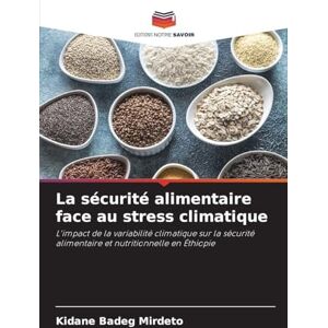 Mirdeto, Kidane Badeg La sécurité alimentaire face au stress climatique: L'impact de la variabilité climatique sur la sécurité alimentaire et nutritionnelle en Éthiopie Mirdeto, Kidane Badeg La sécurité alimentaire face au stress climatique: L'impact de la variabilité climatique sur la sécurité alimentaire et nutritionnelle en Éthiopie