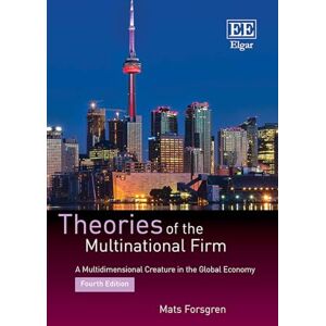 Forsgren, Mats Theories of the Multinational Firm: A Multidimensional Creature in the Global Economy, Fourth Edition Forsgren, Mats Theories of the Multinational Firm: A Multidimensional Creature in the Global Economy, Fourth Edition