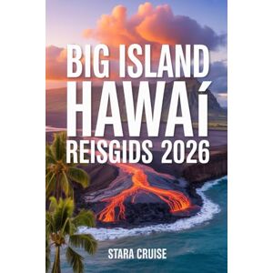 Cruise, Stara Big Island Hawaï Reisgids: Ontdek vulkanen, stranden, watervallen en de Hawaïaanse cultuur met insidertips en routes Cruise, Stara Big Island Hawaï Reisgids: Ontdek vulkanen, stranden, watervallen en de Hawaïaanse cultuur met insidertips en routes
