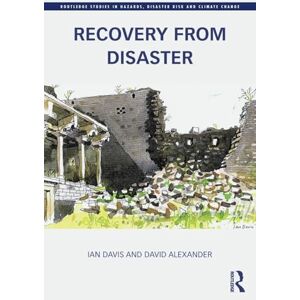 Davis, Ian Recovery from Disaster (Routledge Studies in Hazards, Disaster Risk and Climate Change) Davis, Ian Recovery from Disaster (Routledge Studies in Hazards, Disaster Risk and Climate Change)