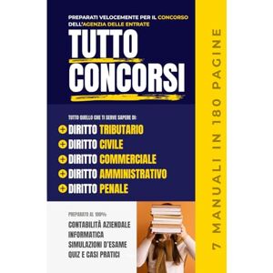 De Ponte, Fabio Tutto Concorsi: Tutto quello che ti Serve Sapere di Diritto Tributario Diritto Civile, Diritto Commerciale, Diritto Amministrativo e Diritto Penale: ... concorso Agenzia delle Entrate in 180 pagine De Ponte, Fabio Tutto Concorsi: Tutto quello che ti Serve Sapere di Diritto Tributario Diritto Civile, Diritto Commerciale, Diritto Amministrativo e Diritto Penale: ... concorso Agenzia delle Entrate in 180 pagine