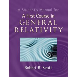 Scott A Student's Manual for A First Course in General Relativity Scott A Student's Manual for A First Course in General Relativity