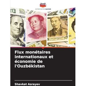 Asrayev, Shavkat Flux monétaires internationaux et économie de l'Ouzbékistan Asrayev, Shavkat Flux monétaires internationaux et économie de l'Ouzbékistan