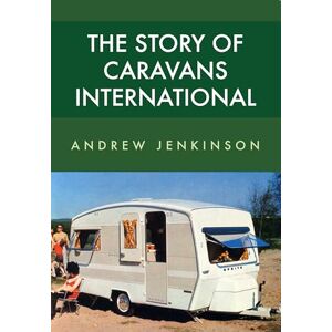 Jenkinson, Andrew The Story of Caravans International Jenkinson, Andrew The Story of Caravans International