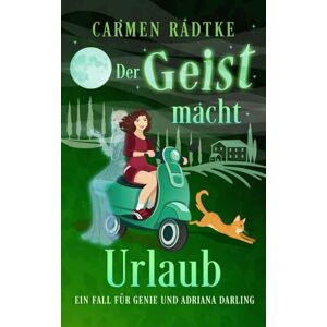 Radtke, Carmen Der Geist macht Urlaub (ein Cosy-Krimi): Ein Fall für Genie und Adriana Darling Radtke, Carmen Der Geist macht Urlaub (ein Cosy-Krimi): Ein Fall für Genie und Adriana Darling