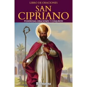 Ivanova, Max Libro De Oraciones San Cipriano: Poderosas oraciones y conjuros! (Colección Santos y Místicos) Ivanova, Max Libro De Oraciones San Cipriano: Poderosas oraciones y conjuros! (Colección Santos y Místicos)