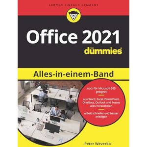 Weverka, Peter Office 2021 Alles-in-einem-Band für Dummies: Auch zu Microsoft 365 Weverka, Peter Office 2021 Alles-in-einem-Band für Dummies: Auch zu Microsoft 365