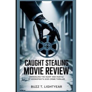 Lightyear, Buzz T. Caught Stealing Movie Review: Unraveling the Heart and Hustle of Aronofsky’s 2025 Crime Thriller Lightyear, Buzz T. Caught Stealing Movie Review: Unraveling the Heart and Hustle of Aronofsky’s 2025 Crime Thriller