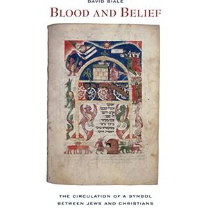 Biale, David Blood and Belief: The Circulation of a Symbol between Jews and Christians Biale, David Blood and Belief: The Circulation of a Symbol between Jews and Christians