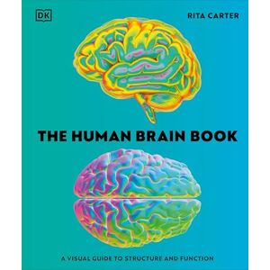 Carter, Rita The Human Brain Book: A Visual Guide to the Structure and Function Carter, Rita The Human Brain Book: A Visual Guide to the Structure and Function