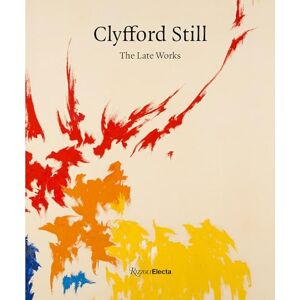 David Anfam Clyfford Still: The Late Works David Anfam Clyfford Still: The Late Works