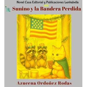 Ordoñez Rodas, Azucena Sunino y la Bandera Perdida Ordoñez Rodas, Azucena Sunino y la Bandera Perdida