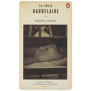 Calasso, Roberto La Folie Baudelaire Calasso, Roberto La Folie Baudelaire